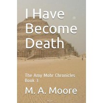 (영문도서) I Have Become Death: The Amy Mohr Chronicles Book 3 Paperback, Independently Published, English, 9781730921643