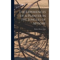 (영문도서) The Experiences of a Planter in the Jungles of Mysore Hardcover, Legare Street Press, English, 9781018029474
