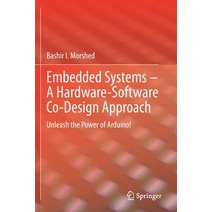 (영문도서) Embedded Systems - A Hardware-Software Co-Design Approach: Unleash the Power of Arduino! Paperback, Springer, English, 9783030668105