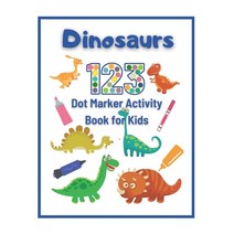 Dinosaurs Dot Marker Activity Book 123 for Kids: Big Dot Coloring Book for Toddlers - Paint Art Daub... Paperback, Independently Published, English, 9798563152106