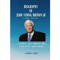 BIOGRAPHY OF JOHN YOUNG BROWN JR.: FORMER KFC OWNER AND KENTUCKY GOVERNOR [Paperback] {모델명 }107083