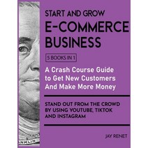 (영문도서) Start and Grow E-Commerce Business [5 Books in 1]: A Crash Course Guide to Get New Customers ... Hardcover, English Ndp Books, English, 9781802595444