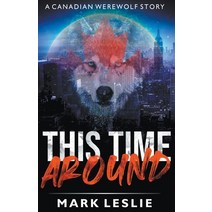 This Time Around: A Canadian Werewolf in New York Story Paperback, Stark Publishing