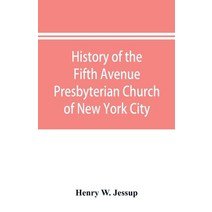 (영문도서) History of the Fifth Avenue Presbyterian Church of New York City New York: from 1808 to 1908... Paperback, Alpha Edition, English, 9789353896225