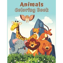 Animals Coloring Book: Cute and Fun Coloring Pages Featuring Animals from Forests Jungles Oceans ... Paperback, Independently Published, English, 9798722379962