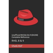 (영문도서) Unofficial RHCSA 8 & 9 (EX200) Complete Reference: Rhel 8 & 9 Paperback, Independently Published, English, 9798365144347