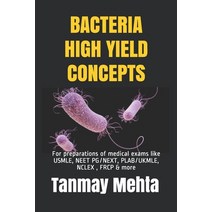 Bacteria High Yield Concepts: For preparations of medical exams like USMLE NEET PG PLAB NCLEX & more Paperback, Independently Published, English, 9798585812231