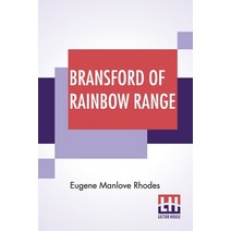 (영문도서) Bransford Of Rainbow Range: Originally Published Under The Title Of Bransford Inarcadia Or T... Paperback, Lector House, English, 9789356141735
