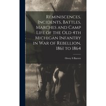 (영문도서) Reminiscences Incidents Battles Marches and Camp Life of the old 4th Michigan Infantry in ... Hardcover, Legare Street Press, English, 9781018532325