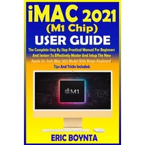 (영문도서) iMac 2021 (M1 Chip) User Guide: The Complete Step By Step Practical Manual For Beginners And ... Paperback, Independently Published, English, 9798522699031