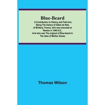 (영문도서) Blue-beard: A Contribution to History and Folk-lore; Being the history of Gilles de Retz of B... Paperback, Alpha Edition, English, 9789355341877