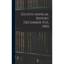 (영문도서) Eighth Annual Report December 5th 1905 Hardcover, Legare Street Press, English, 9781013922145