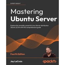 Mastering Ubuntu Server, LaCroix, Jay(저),Packt Publis.., Packt Publishing