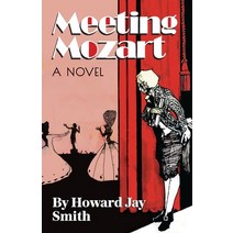 Meeting Mozart: A Novel Drawn From the Secret Diaries of Lorenzo Da Ponte Paperback, Sager Group LLC, English, 9781950154388