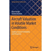 (영문도서) Aircraft Valuation in Volatile Market Conditions: Guiding Toward Profitability and Prosperity Hardcover, Springer, English, 9783030824495