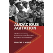 Audacious Agitation: The Uncompromising Commitment of Black Youth to Equal Education After Brown Paperback, University of Georgia Press, English, 9780820359687