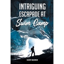 (영문도서) Intriguing Escapade at Swim Camp Paperback, Authors Press, English, 9781643145686