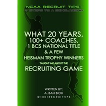 (영문도서) What 20 Years 100  Coaches 1 BCS National Title & a Few Heisman Trophy Winners Taught Me Ab... Paperback, Independently Published, English, 9798527804447
