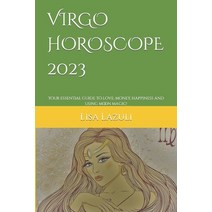 (영문도서) Virgo Horoscope 2023: Your essential guide to love money happiness and using moon magic! Paperback, Independently Published, English, 9798368381145