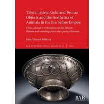 Tibetan Silver Gold and Bronze Objects and the Aesthetics of Animals in the Era before Empire: Cros... Paperback, British Archaeological Reports (Oxford) Ltd