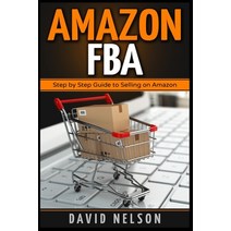 Amazon FBA: Step by Step Guide to Selling on Amazon Paperback, Platinum Press LLC