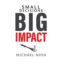 (영문도서) Small Decisions Big Impact: Jumpstart To Financial Freedom Hardcover, Stepping Stone Press LLC, English, 9781956582017