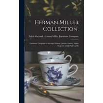 (영문도서) Herman Miller Collection.: Furniture Designed by George Nelson Charles Eames Isamu Noguchi ... Hardcover, Hassell Street Press, English, 9781014144881