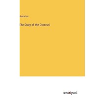 (영문도서) The Quay of the Dioscuri Hardcover, Anatiposi Verlag, English, 9783382300234