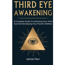 Third Eye Awakening: A Complete Guide to Awakening Your Third Eye and Developing Your Psychic Abilities Hardcover, Ingram Publishing, English, 9781761035586