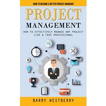 (영문도서) Project Management: How to Become a Better Project Manager (How to Effectively Manage Any Pro... Paperback, Regina Loviusher, English, 9781998901968