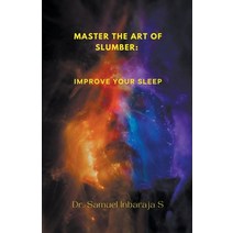 (영문도서) Master the Art of Slumber: Improve Your Sleep Paperback, Samuel Inbaraja S, English, 9798223237136