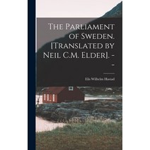(영문도서) The Parliament of Sweden. [Translated by Neil C.M. Elder]. -- Hardcover, Hassell Street Press, English, 9781013525223