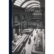 (영문도서) The Copley Prints: Reproductions Of Notable Paintings Publicly & Privately Owned In America--... Paperback, Legare Street Press, English, 9781021867964