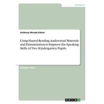 Using Shared Reading Audiovisual Materials and Dramatization to Improve the Speaking Skills of Kind... Paperback, Grin Verlag, English, 9783346107299