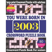 (영문도서) You Were Born in 2003: Crossword Puzzle Book: Crossword Games for Puzzle Fans & Exciting Cros... Paperback, Independently Published, English, 9798748687430