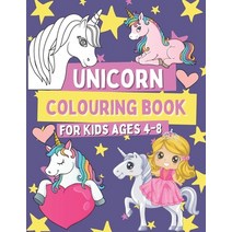 Unicorn Colouring Book for Kids 4-8: Coloring and Activity Pages for Girls Who Love Cute Unicorns G... Paperback, Independently Published, English, 9798570804531