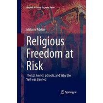 (영문도서) Religious Freedom at Risk: The Eu French Schools and Why the Veil Was Banned Paperback, Springer, English, 9783319362298