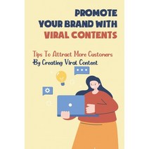 (영문도서) Promote Your Brand With Viral Contents: Tips To Attract More Customers By Creating Viral Cont... Paperback, Independently Published, English, 9798462576973
