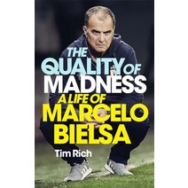 The Quality of Madness: A Life of Marcelo Bielsa Paperback, Quercus Publishing, English, 9781529405019