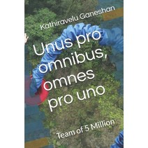 Unus pro omnibus omnes pro uno: Team of 5 Million Paperback, Independently Published
