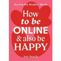 (영문도서) How to Be Online and Also Be Happy Paperback, Hardie Grant Books, English, 9781743796610