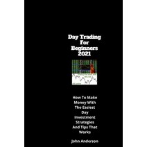 (영문도서) Day Trading For Beginners 2021: How to Make Money with the Easiest Day Investing Strategies a... Paperback, Independently Published, English, 9798584844813