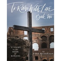 (영문도서) To Rome with Love - Book Two: A Study in the Book of Romans Paperback, Open Heavens Publishing, English, 9781953742070