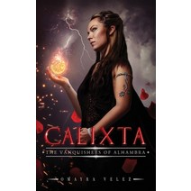 (영문도서) Calixta The Vanquishers of Alhambra Hardcover, Omayra Velez, English, 9781736447376