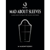 (영문도서) Mad about Sleeves: Learn how to draft 60+ sleeve patterns Hardcover, Minna Maria Konttijarvi, English, 9791220095747