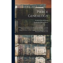 (영문도서) Pierce Genealogy: Being the Record of the Posterity of Thomas Pierce an Early Inhabitant of ... Hardcover, Legare Street Press, English, 9781015600102