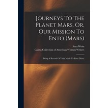 (영문도서) Journeys To The Planet Mars Or Our Mission To Ento (mars): Being A Record Of Visits Made To... Paperback, Legare Street Press, English, 9781017283228