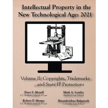 Intellectual Property in the New Technological Age 2021 Vol. II Copyrights Trademarks and State IP