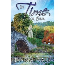 In Time For Edna: Book 10 of The Thistle & Hive Series Paperback, Independently Published, English, 9798572372588