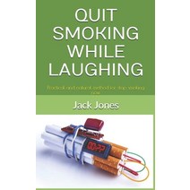 Quit Smoking While Laughing: Practical and natural method for stop smoking now. Paperback, Independently Published